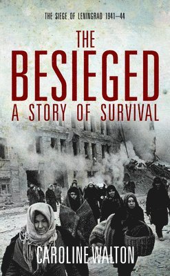 Caroline Walton - The Besieged: A Story of Survial, Inbunden