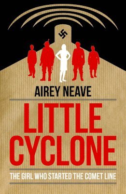 Airey Neave - Little Cyclone: The Girl Who Started the Comet Line, Häftad