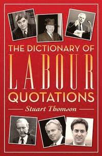 bokomslag The Dictionary of Labour Quotations