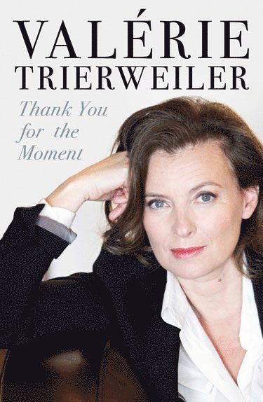 Valerie Trierweiler - Thank You for the Moment, Inbunden