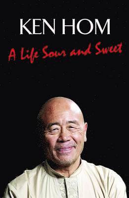 Ken Hom - My Stir-fried Life, Inbunden