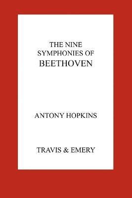 Antony Hopkins - Nine Symphonies of Beethoven, Häftad