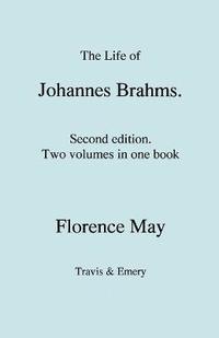 bokomslag The Life of Johannes Brahms. Second Edition, Revised. (Volumes 1 and 2 in One Book). (First Published 1948).