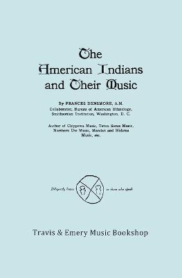 Frances Densmore - American Indians and Their Music. (Facsimile of 1926 Edition)., Häftad