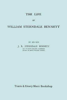 James Robert Sterndale Bennett - Life of William Sterndale Bennett (1816-1875) (Facsimile of 1907 Edition), Häftad