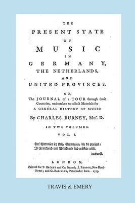 Charles Burney - Present State of Music in Germany, The Netherlands and United Provinces. [Vol.1. - 390 Pages. Facsimile of the First Edition, 1773.], Häftad
