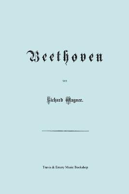 Richard Wagner - Beethoven. (Faksimile 1870 Edition. in German)., Häftad