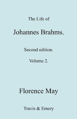 Florence May - Life of Johannes Brahms. Revised, Second Edition. (Volume 2)., Häftad