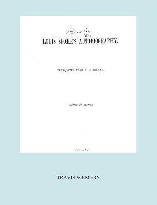 bokomslag Louis Spohr's Autobiography. (2 Vols in 1 Book. Facsimile of 1865 Copyright Edition).