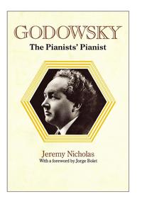 bokomslag Godowsky, the Pianists' Pianist. a Biography of Leopold Godowsky.