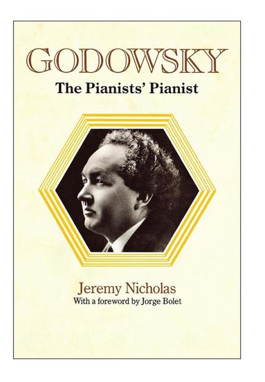 bokomslag Godowsky, the Pianists' Pianist. a Biography of Leopold Godowsky.