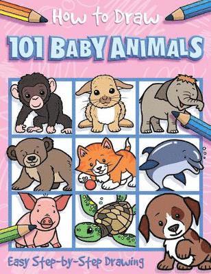 How to Draw 101 Baby Animals, Häftad