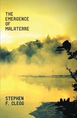 Stephen F. Clegg - Emergence of Malaterre, Häftad