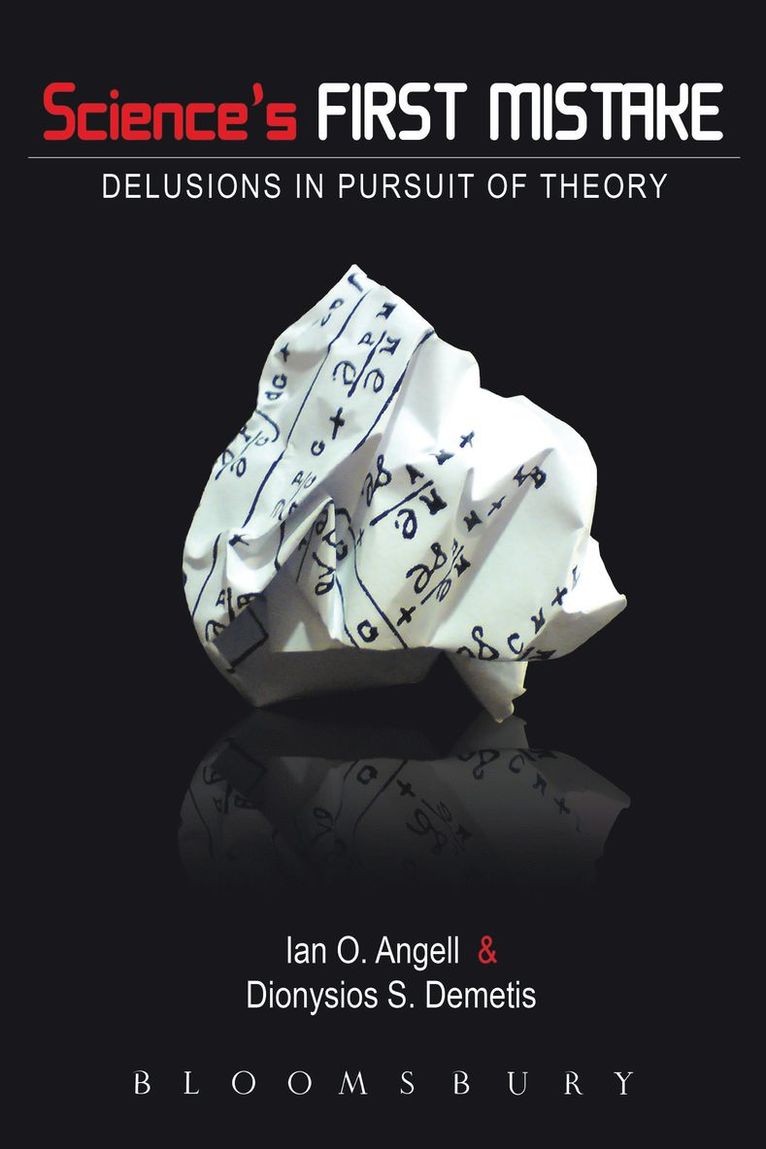 Ian O. Angell, Dionysios Demetis, Professor Ian O. Angell, Dionysios S. Demetis - Science's First Mistake, Inbunden