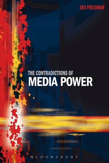 Des Freedman - Contradictions of Media Power, Inbunden