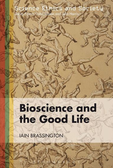 Iain Brassington, John Harris - Bioscience and the Good Life, Inbunden