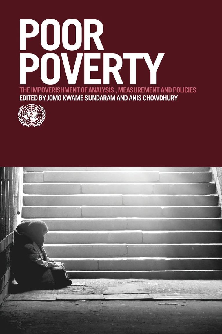 Poor Poverty: The Impoverishment of Analysis, Measurement and Policies 1