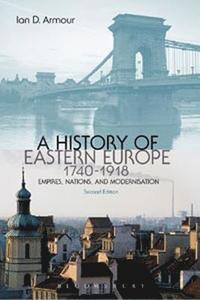 bokomslag A History of Eastern Europe 1740-1918