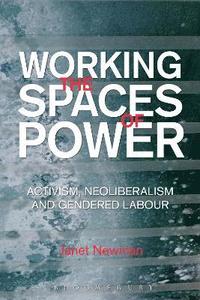 bokomslag Working the Spaces of Power: Activism, Neoliberalism and Gendered Labour