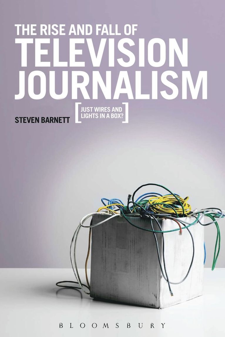 Steven Barnett, UK) Barnett, Professor Steven (University of Westminster - Rise and Fall of Television Journalism, Häftad