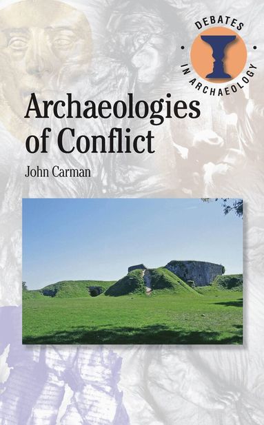John Carman, Richard Hodges - Archaeologies of Conflict, Inbunden