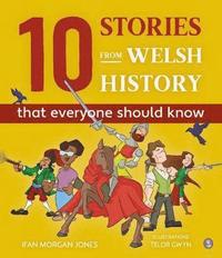 bokomslag 10 Stories from Welsh History (That Everyone Should Know)
