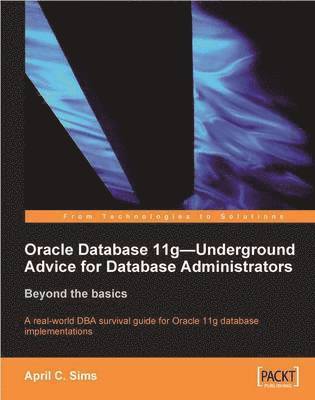 April Sims - Oracle Database 11g - Underground Advice for Database Administrators, Häftad
