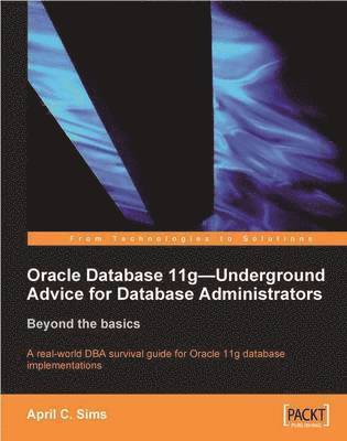 Oracle Database 11g - Underground Advice for Database Administrators 1