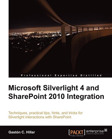 Gaston C. Hillar - Microsoft Silverlight 4 and Sharepoint 2010 Integration, Häftad