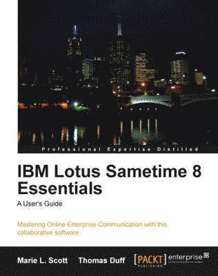 IBM Lotus Sametime 8 Essentials: A User's Guide 1