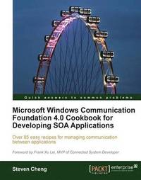 bokomslag Microsoft Windows Communication Foundation 4.0 Cookbook for Developing SOA Applications
