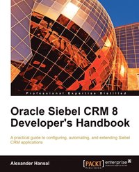 bokomslag Oracle Siebel Crm 8 Developer's Handbook