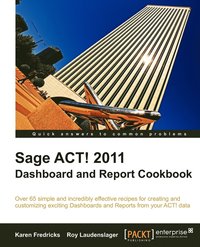 bokomslag Sage ACT! 2011 Dashboard and Report Cookbook