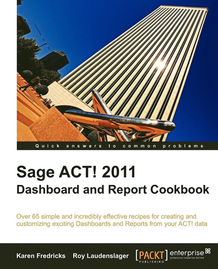 Sage ACT! 2011 Dashboard and Report Cookbook 1