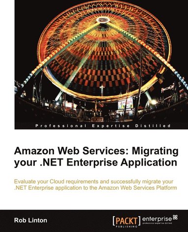 bokomslag Amazon Web Services: Migrate Your .Net Enterprise Application to the Amazon Cloud