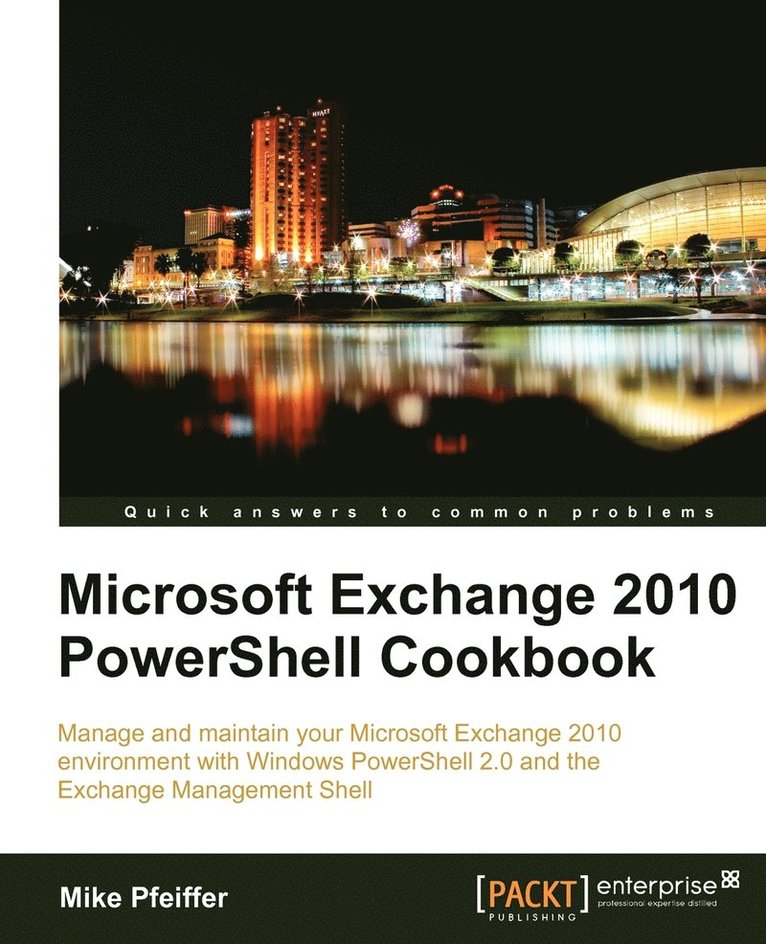 Microsoft Exchange 2010 PowerShell Cookbook 1