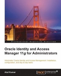 bokomslag Oracle Identity and Access Manager 11g for Administrators