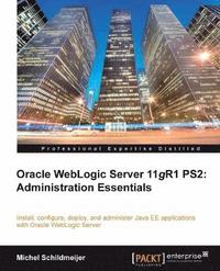 bokomslag Oracle Weblogic Server 11gR1 PS2: Administration Essentials