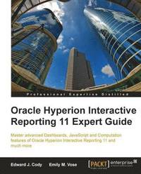 bokomslag Oracle Hyperion Interactive Reporting 11 Expert Guide