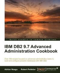 bokomslag IBM DB2 9.7 Advanced Administration Cookbook
