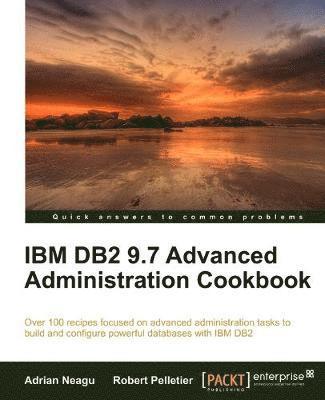 IBM DB2 9.7 Advanced Administration Cookbook 1