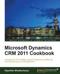 bokomslag Microsoft Dynamics CRM 2011 Cookbook