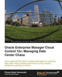 bokomslag Oracle Enterprise Manager Cloud Control 12c: Managing Data Center Chaos