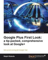 bokomslag Google Plus First Look: A Tip-Packed, Comprehensive Look at Google+