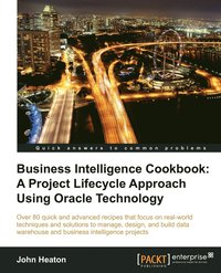 bokomslag Business Intelligence Cookbook: A Project Lifecycle Approach Using Oracle Technology