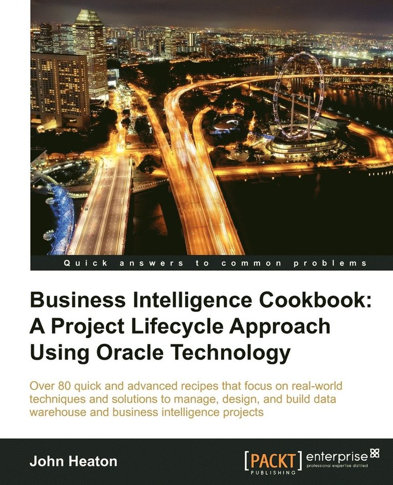 Business Intelligence Cookbook: A Project Lifecycle Approach Using Oracle Technology 1