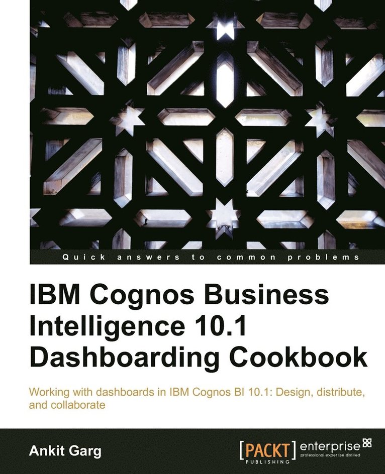 IBM Cognos Business Intelligence 10.1 Dashboarding Cookbook 1