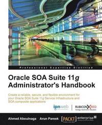 bokomslag Oracle Soa Suite 11g Administrator's Handbook