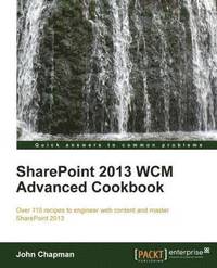bokomslag Sharepoint 2013 Wcm Advanced Cookbook