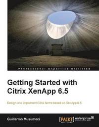 bokomslag Getting Started with Citrix XenApp 6.5